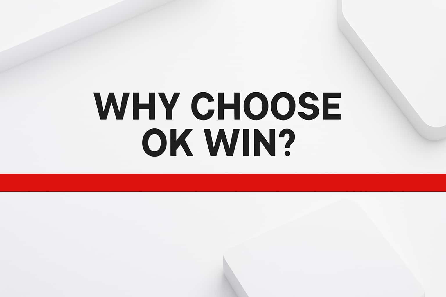 Why Choose OK Win? Interface